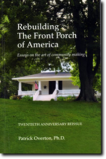 Signed Rebuilding the Front Porch of America: Essays on the Art of Community Making